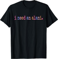 Funny I Need An Alani Retro Cute Summer Vibes Beach Vacation T-Shirt