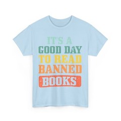 Reading Shirt, It’s A Good Day To Read Banned Books Bookish Women Men Shirt