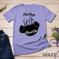Old Bugs Never Die, Cool T-Shirt Unisex T-shirt