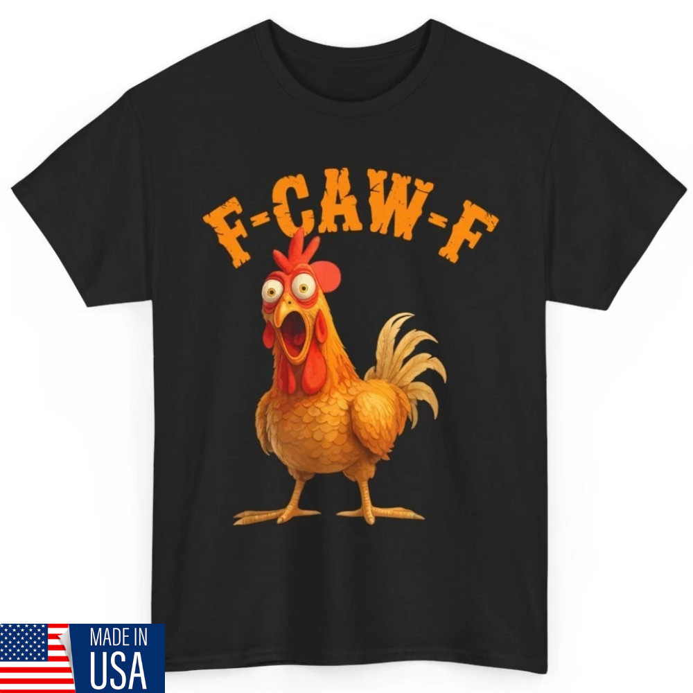Funny F-Caw-F Chicken Shirt, FCAWF Chicken Women Men Humor Shirt, Chicken Shirt