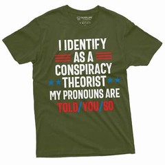 Conspiracy Theorist shirt I identify as a conspiracy theorist Told you so Tee