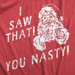 Mens I Saw That You Nasty T Shirt Funny Xmas Party Santa Claus Sees You Tee for