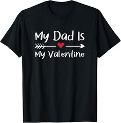 My Dad Is My Valentine Valentine’s Day T-Shirt