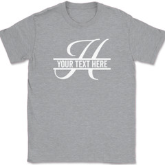 Letter H Monogram Your Text Here Custom T-Shirt Personalize Family Tee
