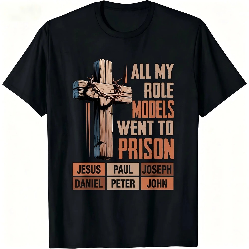 “All My Role Models Went To Prison” Bible Characters Cross Graphic T-Shirt