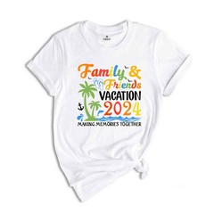 Family & Friends Vacation 2024 Making Memories Together Shirt, Family Vacation,