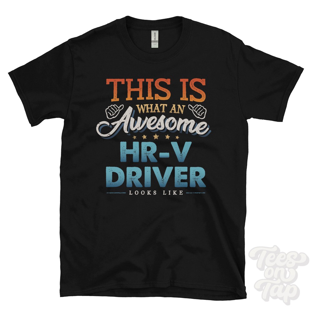 THIS IS WHAT AN AWESOME HR-V DRIVER LOOKS LIKE FUNNY T-SHIRT