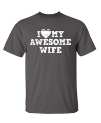 My Awesome Wife Humor Graphic Novelty Super Soft Ring Spun Funny T Shirt