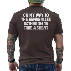 On My Way To The Genderless Bathroom To Take a She/It Funny ON BACK T-Shirt