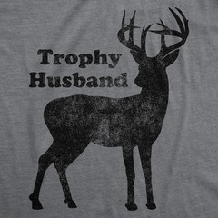 Mens Trophy Husband T Shirt Funny Hunting Buck Deer Fathers Day Tee