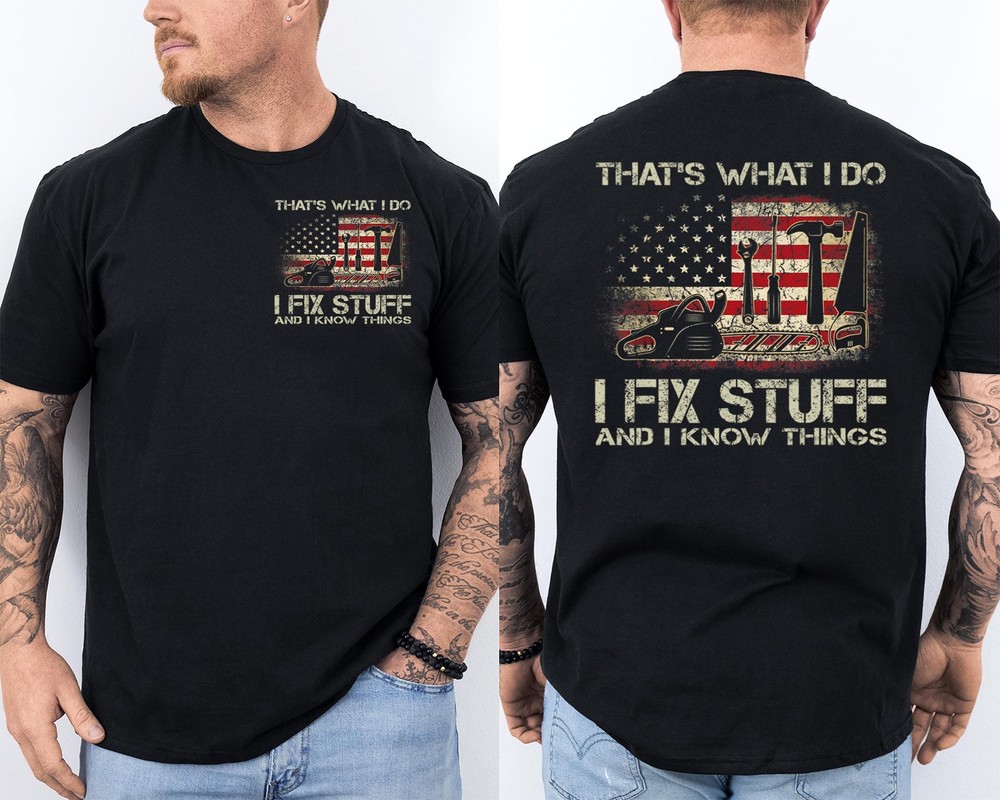 That’s What I Do I Fix Stuff And I Know Things US Flag Funny Men 2 Sided T-Shirt