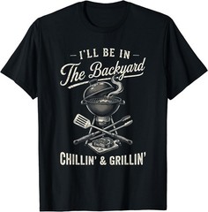 Vintage I’ll Be in The Backyard Charcoal Grill Master T-Shirt