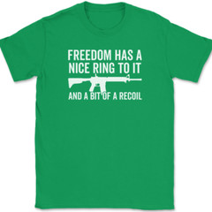 Freedom Has A Nice Ring To It T-Shirt Tee Gun AR15 Rifle USA