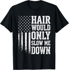 Hair Would Only Slow Me Down Funny Running for Men T-Shirt