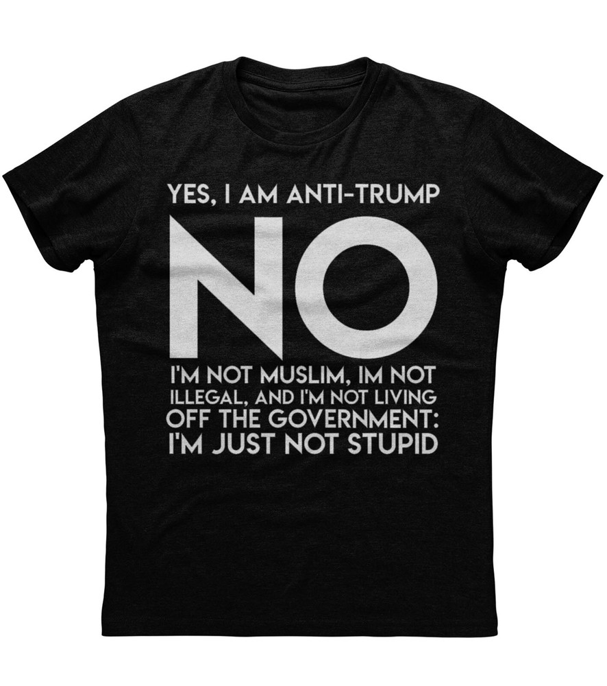 Yes I am Anti Trump New Men’s Shirt Political Patriotic Liberal Republicans Tees