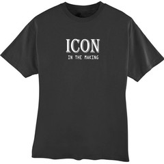 Icon In the Making T Shirt