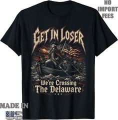 Get in Loser We’re Crossing The Delaware Washington T-Shirt, Unisex Tee