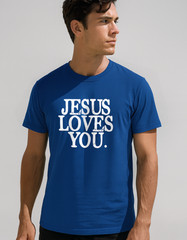 Jesus Loves You T-Shirt | Christian Faith Tee | Gospel Message Shirt Uni-Sex Tee