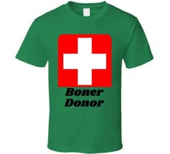 Boner Donor TShirt Funny Tee A Cool Sarcastic T Shirt Hilarious Novelty T-Shirt