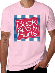 Funny ‘Back And Body Hurts’ T-Shirt