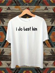 Funny I Do Beat Him Graphic T-Shirt Unisex Oversized Relaxed Crew Neck Short√