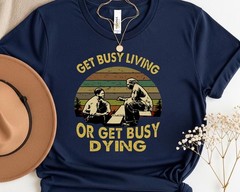 Vintage Shawshank Redemption Get Busy Living or Get Busy Dying Film Quote TShirt