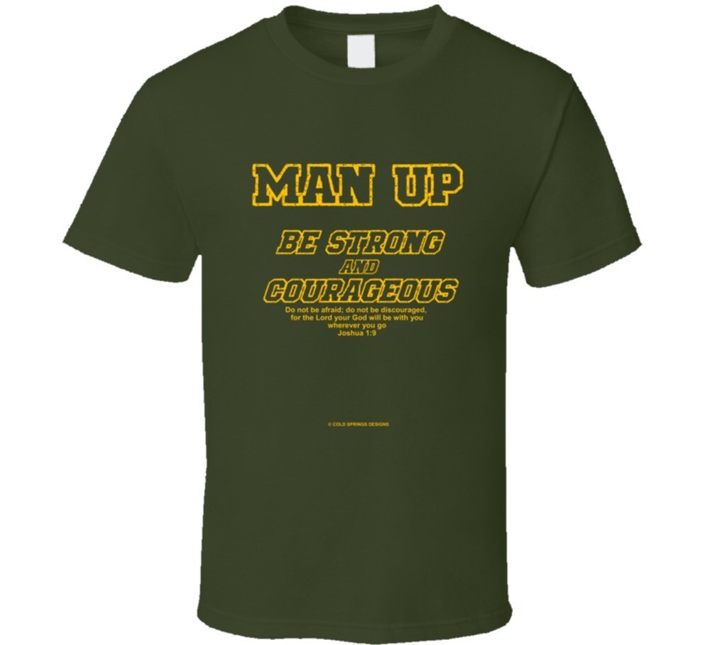 Man Up Be Strong And Courageous Joshua 1 9 Christian Bible Gift T Shirt