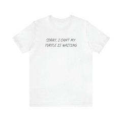 Sorry Turtle is waiting, Kurzarm, geschenk, schildkröte, Herren T-Shirt Unisex