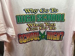 Why Go To High School When You Can Go To School High Shirt Adult XL Pink Tee.
