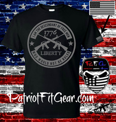 t-shirt,I am the descendant of free men,who would not be ruled,1776,Molon Labe