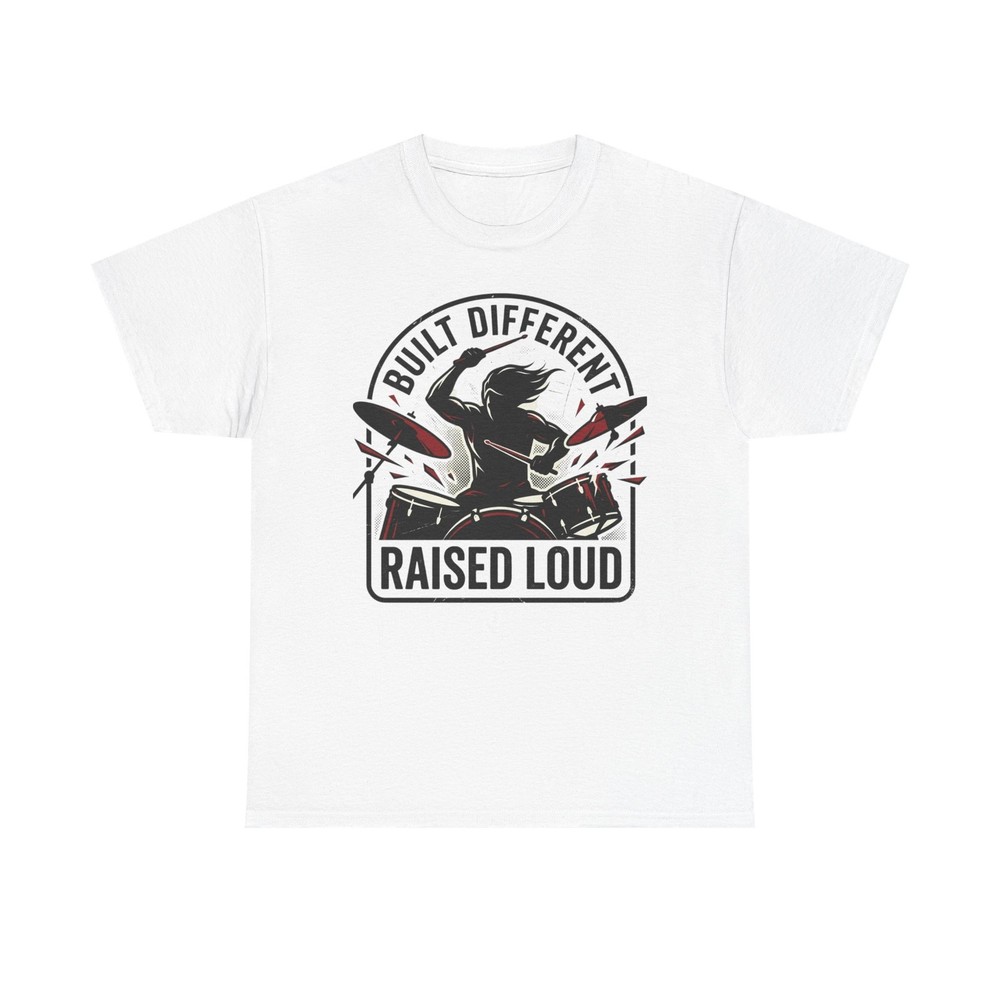 Built Different Raised Loud Drummer T-Shirt