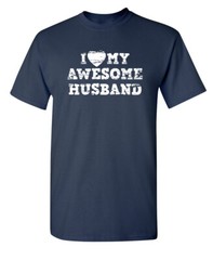 My Awesome Husband Humor Graphic Novelty Super Soft Ring Spun Funny T Shirt