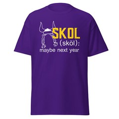 Skol Maybe Next Year T-Shirt Vikings Dad Husband Gift S,M,L,XL,2X