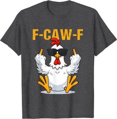 F-Caw-F Funny Rooster Chicken Meme for Men Women T-Shirt