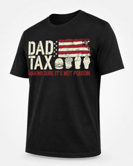 Dad Tax Making Sure Mens T Shirt It’s Not Poison Funny Fathers Day Tee