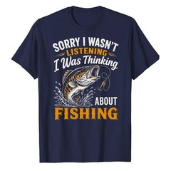 Sorry I was Thinking About Fishing T-Shirt Fisher Fisherman Bass Bait Fly Fish