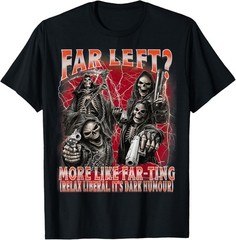 Funny Far Left More Like Farting Skeleton Meme T-Shirt