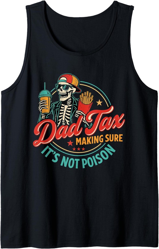 Dad Tax Making Sure It’s Not Poison Funny Father’s Day Tank Top