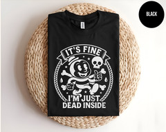 Retro Cartoon T Shirt Sarcastic Graphic Tee Its Fine Im Just Dead Inside Vintage