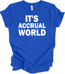 It’s Accrual World Auditor Funny Gift Office CPA Tax Accountant Funny T-shirt