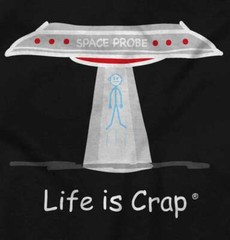 Life is Crap Alien Space Probe Funny Gift Womens or Mens Crewneck T Shirt Tee