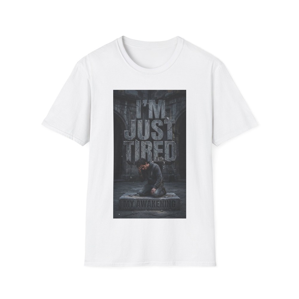 I’m Just Tired T-Shirt | The Weight of the Words