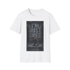 I’m Just Tired T-Shirt | The Weight of the Words