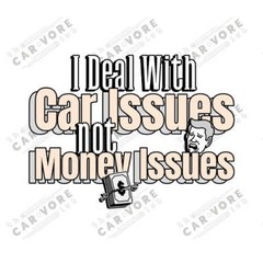 I Deal With Car Issues Not Money Issues Unisex T-Shirt (3 Colors Available)