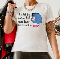 Disney Eeyore Could Be Worse Not Sure How Shirt Unisex Adult Kid Shirt 5924504