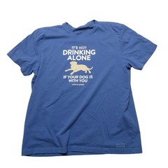 Life Is Good Shirt Mens XL Blue It’s Not Drinking Alone Dog Graphic Crusher Tee