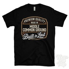 MADE IN MIDDLE COMMON GROUND PREMIUM QUALITY BUILT TO LAST T-SHIRT england
