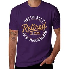 Retirement 2026 Retired 2026 Not My Problem Anymore Funny Unisex T-Shirt