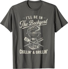 Vintage I’ll Be in The Backyard Charcoal Grill Master T-Shirt