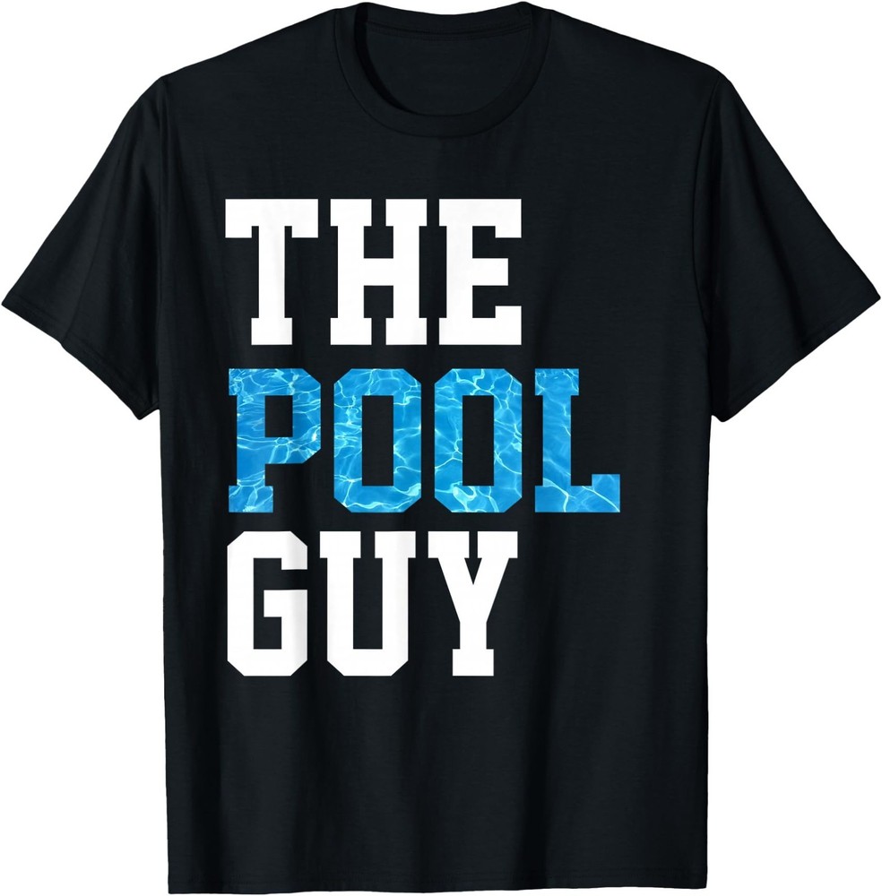 Funny Pool Guy T Shirt – for Swimming Pool Expert T-Shirt